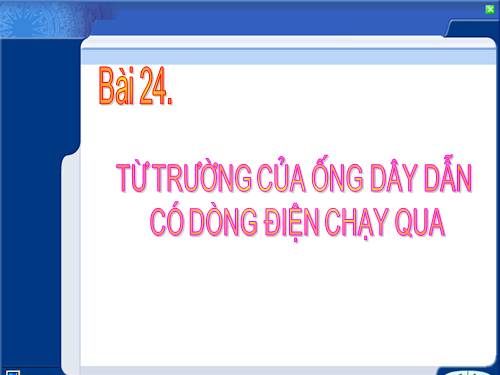 Bài 24. Từ trường của ống dây có dòng điện chạy qua