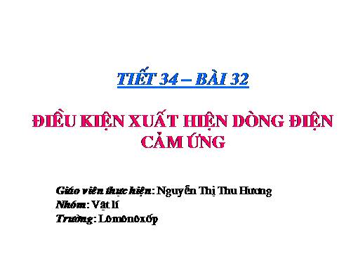 Bài 32. Điều kiện xuất hiện dòng điện cảm ứng