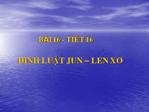 Bài 16. Định luật Jun - Len-xơ