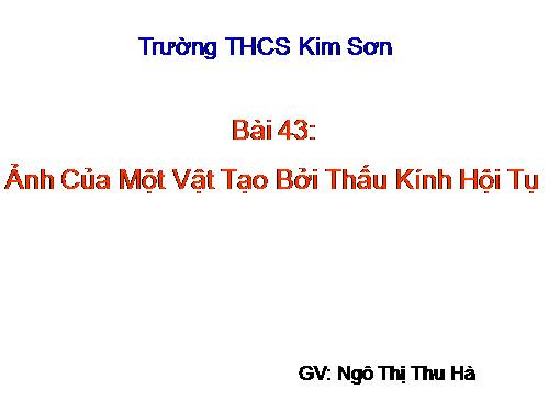 Bài 43. Ảnh của một vật tạo bởi thấu kính hội tụ