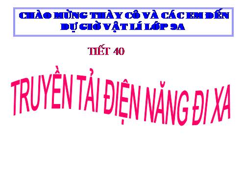 Bài 36. Truyền tải điện năng đi xa