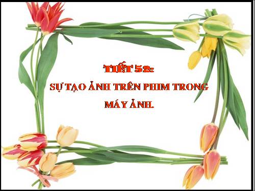 Bài 47. Sự tạo ảnh trong máy ảnh