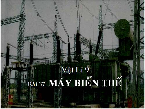 Bài 37. Máy biến thế