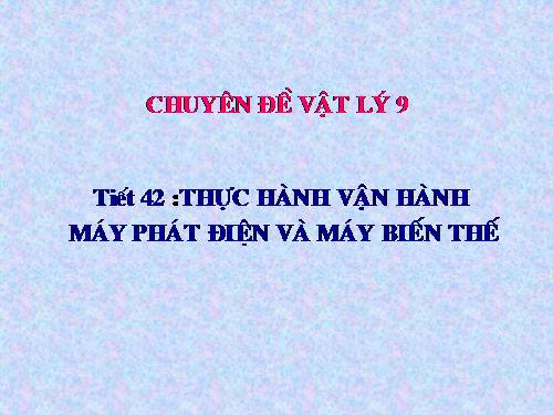 Bài 38. Thực hành: Vận hành máy phát điện và máy biến thế