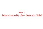 Bài 2. Điện trở của dây dẫn - Định luật Ôm