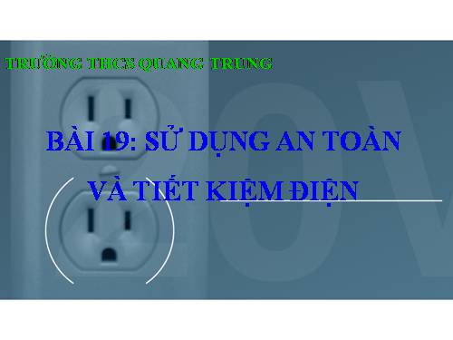 Bài 19. Sử dụng an toàn và tiết kiệm điện