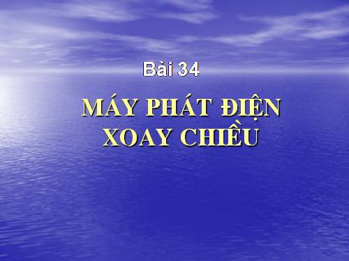 Bài 34. Máy phát điện xoay chiều