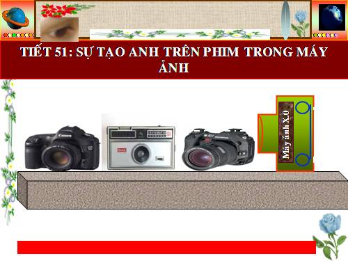 Bài 47. Sự tạo ảnh trong máy ảnh