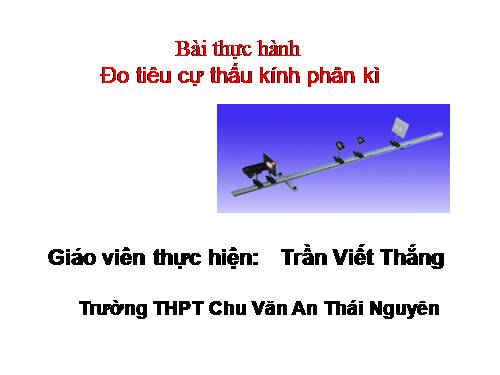 Bài 46. Thực hành: Đo tiêu cự của thấu kính hội tụ