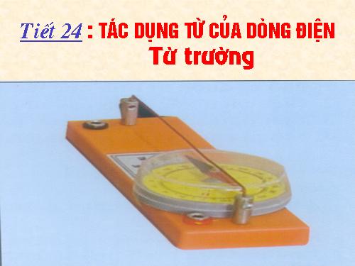 Bài 22. Tác dụng từ của dòng điện - Từ trường