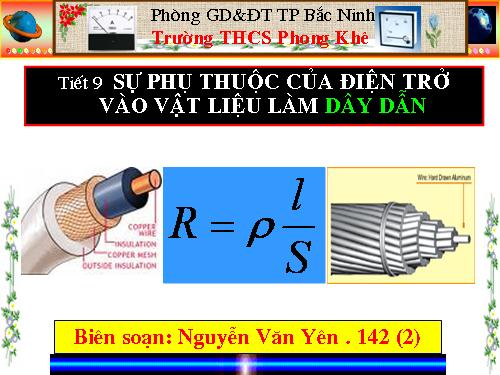 Bài 9. Sụ phụ thuộc của điện trở vào vật liệu làm dây dẫn