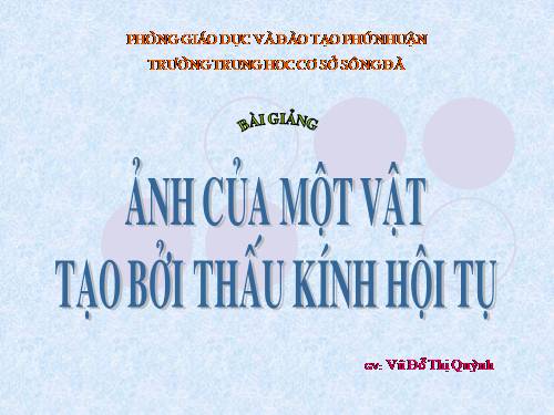 Bài 43. Ảnh của một vật tạo bởi thấu kính hội tụ