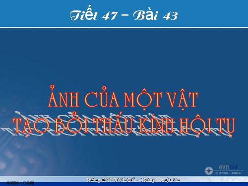 Bài 43. Ảnh của một vật tạo bởi thấu kính hội tụ