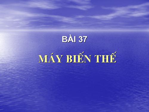 Bài 37. Máy biến thế