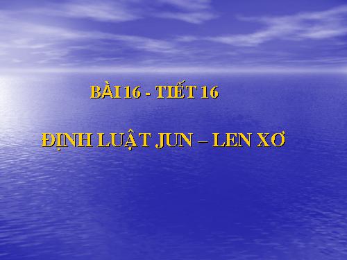 Bài 16. Định luật Jun - Len-xơ