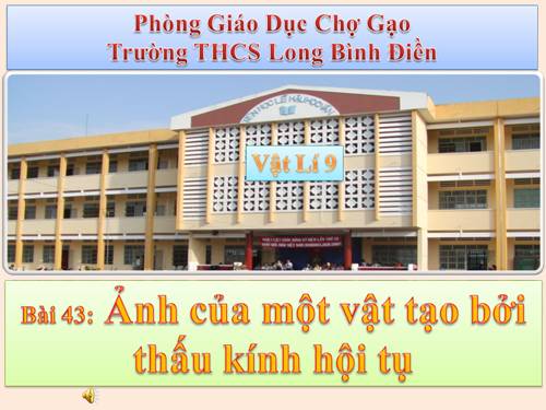 Bài 43. Ảnh của một vật tạo bởi thấu kính hội tụ