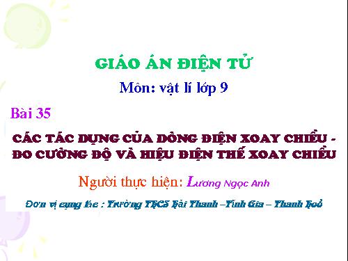 Bài 35. Các tác dụng của dòng điện xoay chiều - Đo cường độ và hiệu điện thế xoay chiều