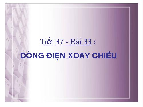 Bài 33. Dòng điện xoay chiều