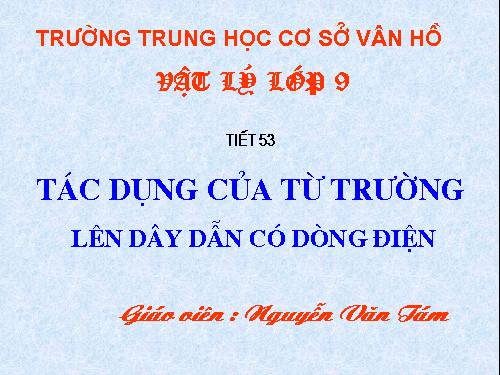 Tiết 53 (Tác dụng của từ trường . . .)