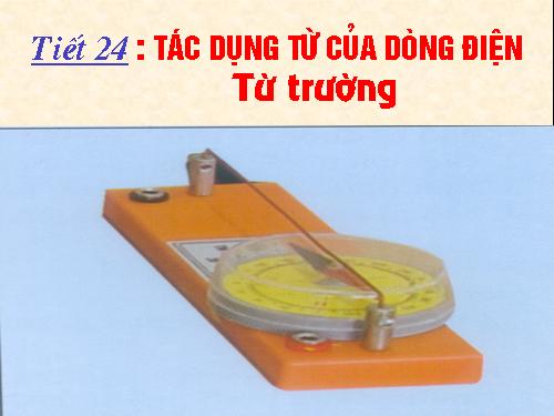 Bài 22. Tác dụng từ của dòng điện - Từ trường