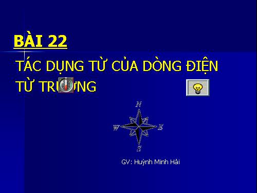 Bài 22. Tác dụng từ của dòng điện - Từ trường