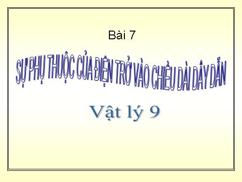 Bài 7. Sự phụ thuộc của điện trở vào chiều dài dây dẫn