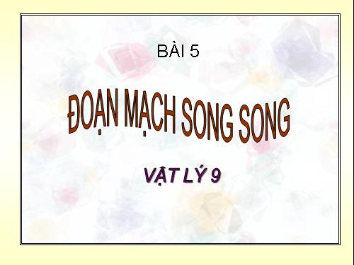 Bài 5. Đoạn mạch song song