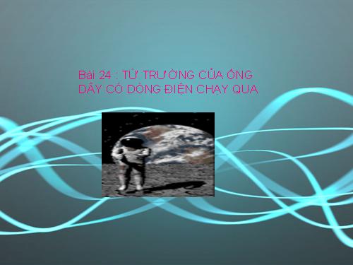 Bài 24. Từ trường của ống dây có dòng điện chạy qua