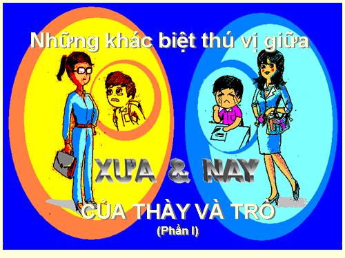 Những khác biệt xưa,nay (Phần I).ppt