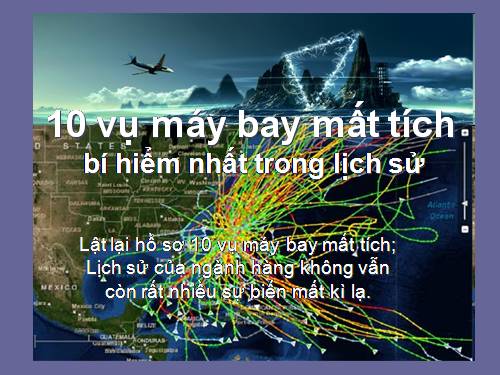 10 vụ máy bay mất tích bí hiểm.ppt