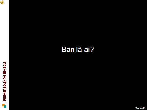 BẠN LÀ AI