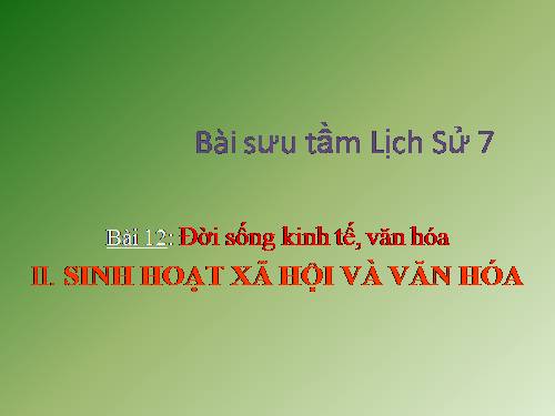 bai 12: phan 2: Sinh hoat xa hoi va van hoa