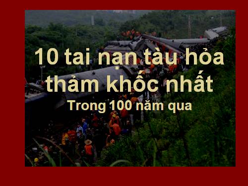 10 tai nạn tàu hỏa 100 nam qua.ppt