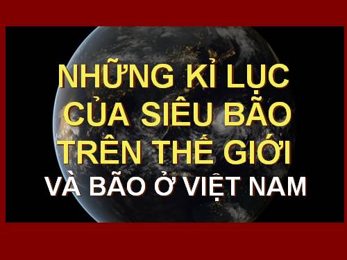 SIÊU BÃO Thế Gioi & BÃO VN.ppt