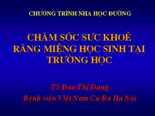 CHĂM SÓC SỨC KHỎE RĂNG MIỆNG CHO HỌC SINH