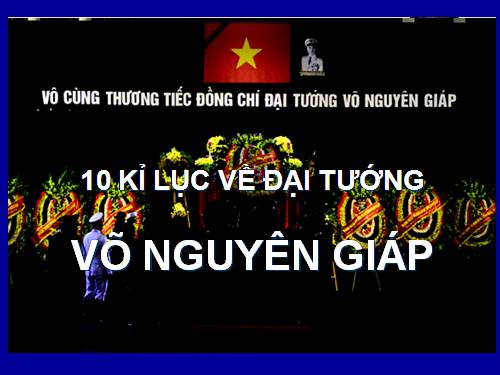 10 kỉ lục về Đại tướng.ppt