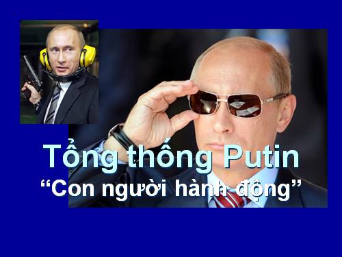 TT Putin con người hành động.ppt