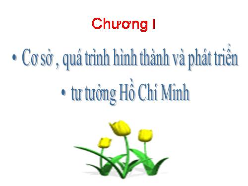 Cơ sở , quá trình hình thành và phát triển tư tưởng Hồ Chí Minh