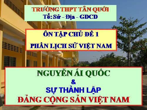 Ôn: Chủ đề Nguyễn Ái Quốc và sự thành lập Đảng