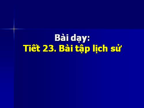 Tiết 23 Bài tập lịch sử