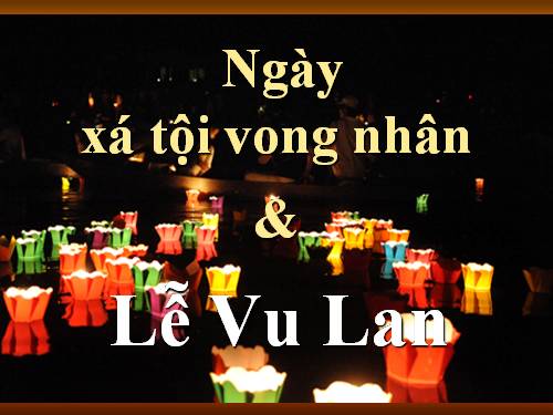 Xá tội vong nhân & lễ Vu lan