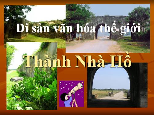 Thành nhà Hồ-Di sản VH thế giới