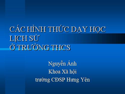 Cac hinh thuc day hoc lich su trong truong THCS.ppt