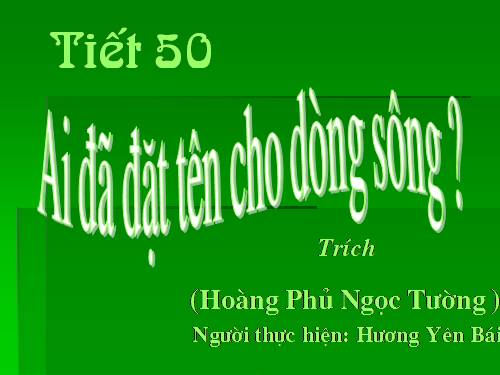 Ai_da_dat_ten_cho_dong_song