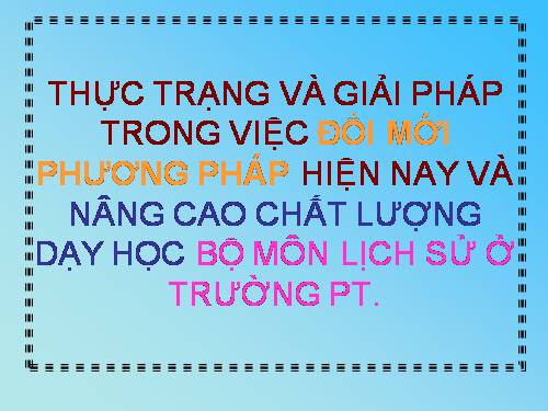 Thưc trang và giai phap Đoi moi PPDH Lich su