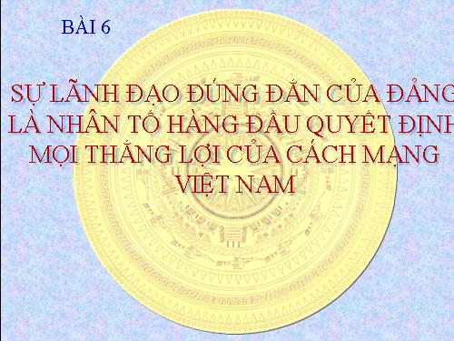 Bài 6-Lịch sử Đảng CSVN