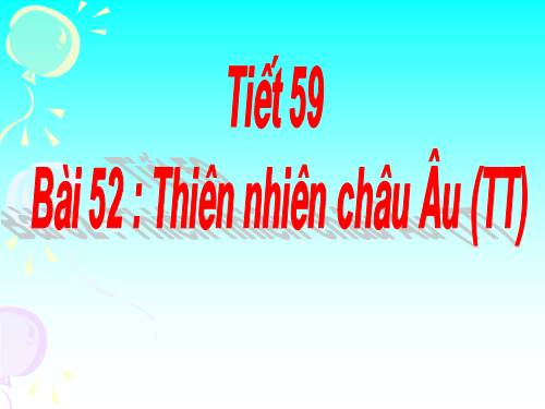 Bài 52. Thiên nhiên châu Âu (Tiếp theo)