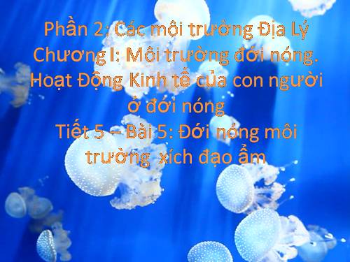 Bài 5. Đới nóng. Môi trường xích đạo ẩm