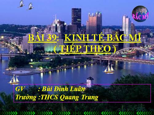 Bài 39. Kinh tế Bắc Mĩ (Tiếp theo)