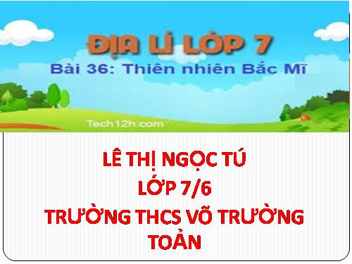 Bài 36. Thiên nhiên Bắc Mĩ